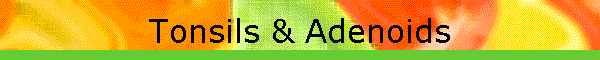 Tonsils & Adenoids